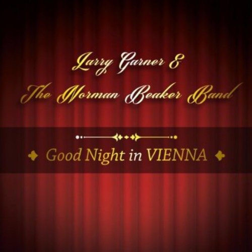 Garner Larry & Norman Beaker Band - Good Night In Vienna