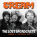 Cream - Lost Broadcast The (Live Broadcast Cream - Lost Broadcast The (Live Broadcast