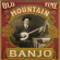 Various Artists - Old Time Mountain Banjo Various Artists - Old Time Mountain Banjo
