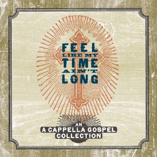 Various Artists - Feel Like My Time Ain't Long