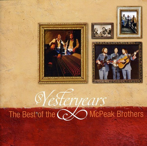 The McPeak Brothers - Yesteryears: The Best Of