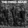 Thing - Again Thing - Again