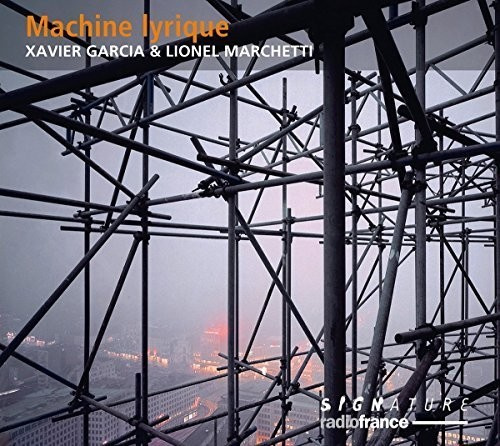 Garcia Xavier Marchetti Lionel - Machine Lyrique