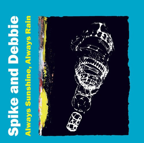 Spike & Debbie - Always Sunshine, Always Rain
