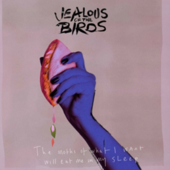 Jealous Of The Birds - Moths Of What I Want Will Eat Me In