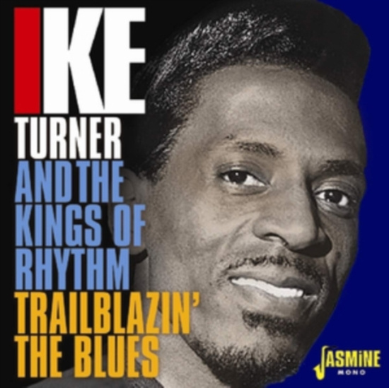Turner Ike & Kings Of Rhythm - Trailblazin' The Blues 1951-57