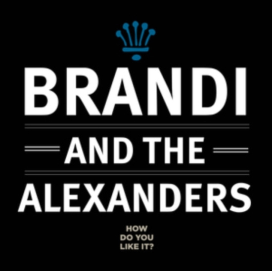 Brandi & The Alexanders - How Do You Like It?
