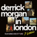 Morgan Derrick - In London Morgan Derrick - In London