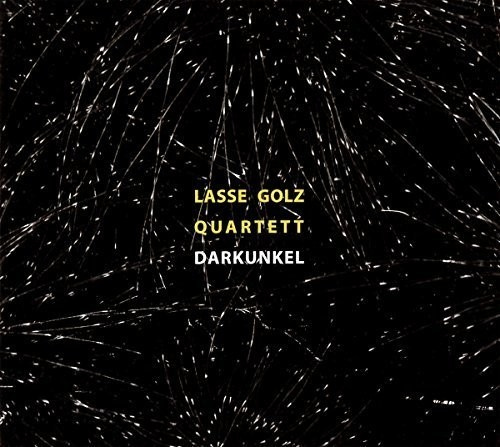 Lasse Golz Quartett - Darkunkel