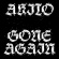 Akito - Gone Again Akito - Gone Again