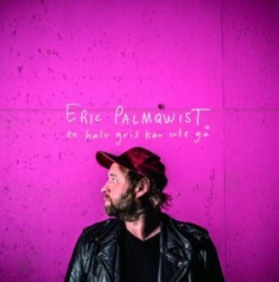 Palmqwist Eric - En Halv Gris Kan Inte Gå