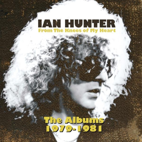 Ian Hunter - From The Knees Of My Heart (The Albums 1979-1981)