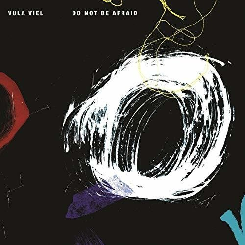 Vula Viel - Do Not Be Afraid