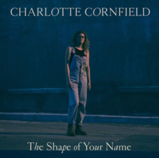 Cornfield Charlotte - Shape Of Your Name