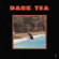 Dark Tea - Dark Tea Dark Tea - Dark Tea
