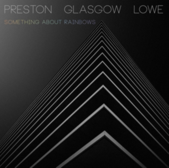Prston-Glasgow-Lowe - Something About Rainbows