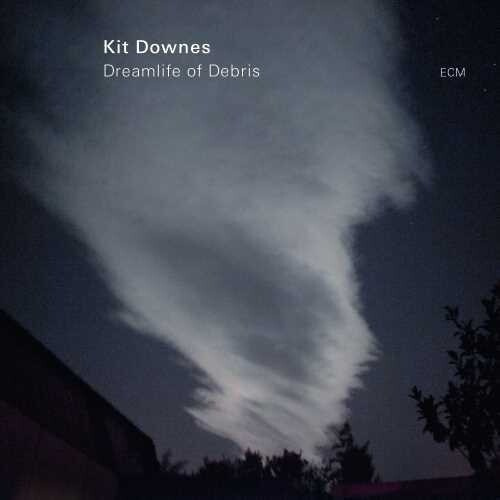 Kit Downes - Dreamlife Of Debris
