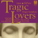Tchaikovsky Piotr Ilyich Berlioz H - Tragic Lovers / Tchaikovsky/Berlio Tchaikovsky Piotr Ilyich Berlioz H - Tragic Lovers / Tchaikovsky/Berlio