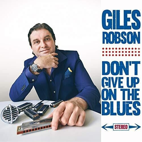 Robson Giles - Don't Give Up On The Blues