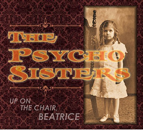Psycho Sisters - Up On The Chair, Beatrice