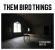 Them Bird Things - Stephen Crow Must Die Them Bird Things - Stephen Crow Must Die