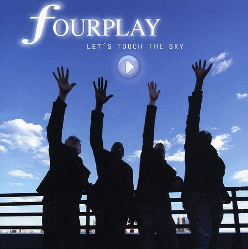 Fourplay - Lets Touch The Sky