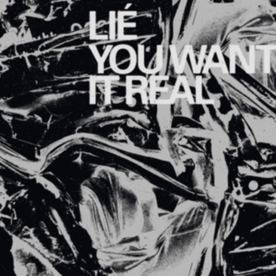 Lie - You Want It Real