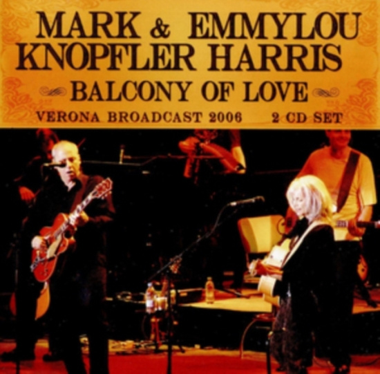 Knopfler Mark & Emmylou Harris - Balcony Of Love (2 Cd Broadcast 200