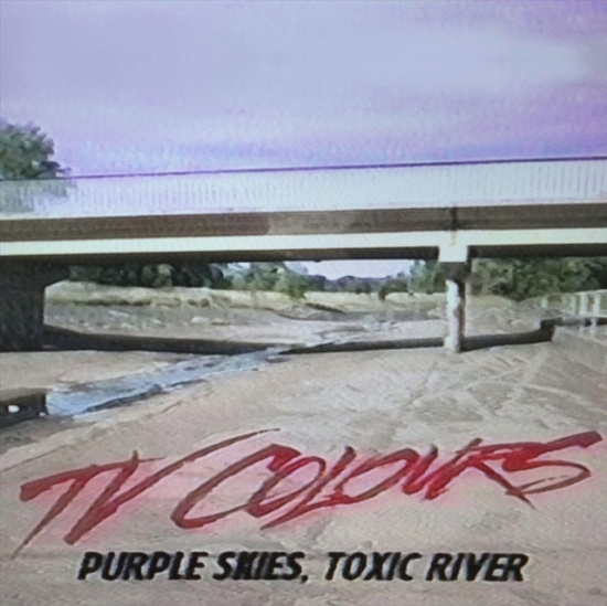 Tv Colours - Purple Skies, Toxic River