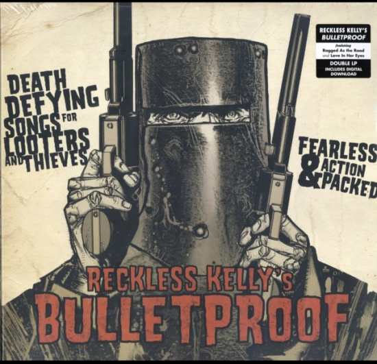 Reckless Kelly - Bulletproof