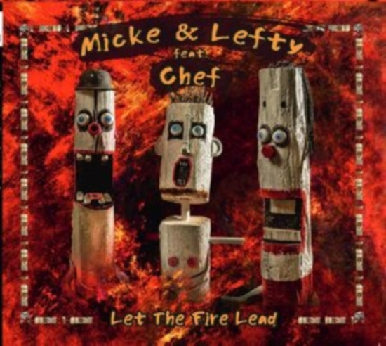 Micke & Lefty Feat. Chef - Let The Fire Lead