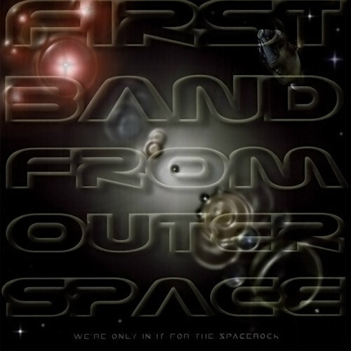 First Band From Outer Space - We're Only In It For The Spacerock