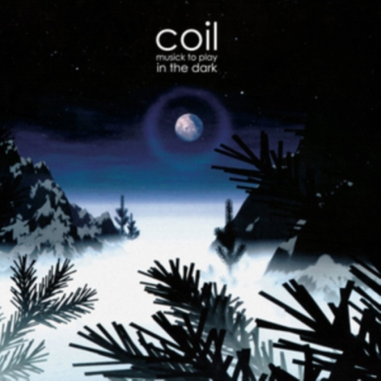 Coil - Musick To Play In The Dark