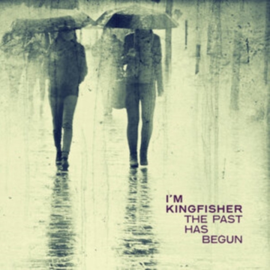 I'm Kingfisher - Past Has Begun