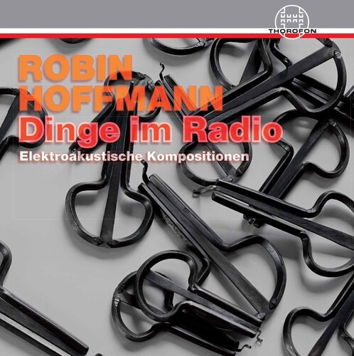 Hoffmann Robin - Dinge Im Radio Û Elektroakustische