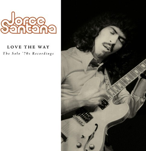 Jorge Santana - Love The Way: The Solo Æ70s Recordi