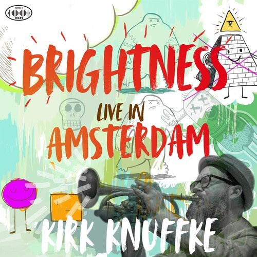 Kirk Knuffke - Brightness: Live In Amsterdam