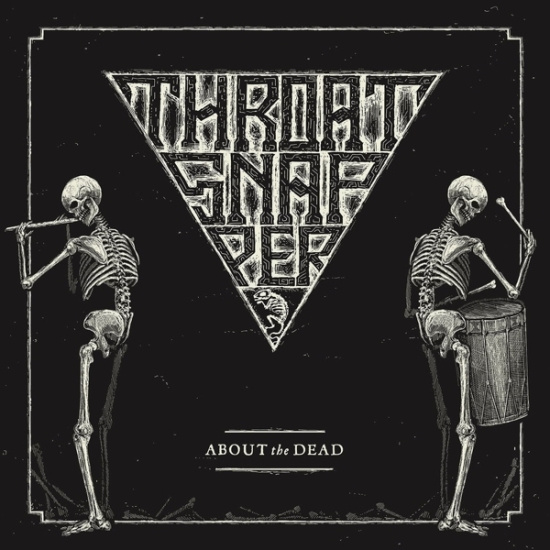 Throatsnapper - About The Dead