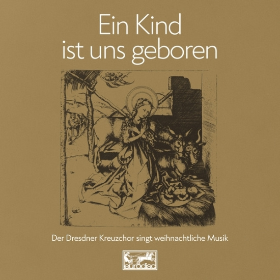 Dresdner Kreuzchor - Ein Kind Ist Uns Geboren