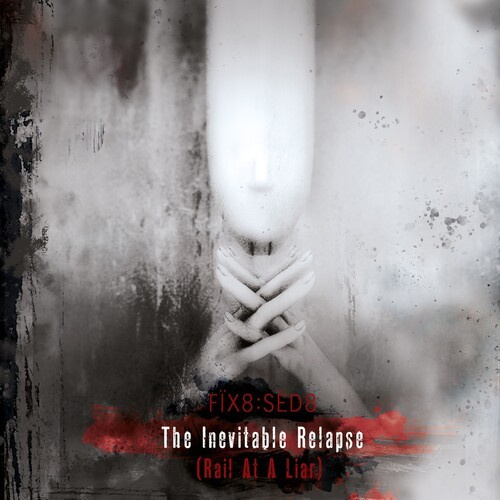 Fix8:Sed8 - Inevitable Relapse The (2 Cd Box)