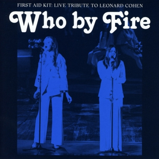 First Aid Kit - Who By Fire - Live Tribute To Leonard Cohen
