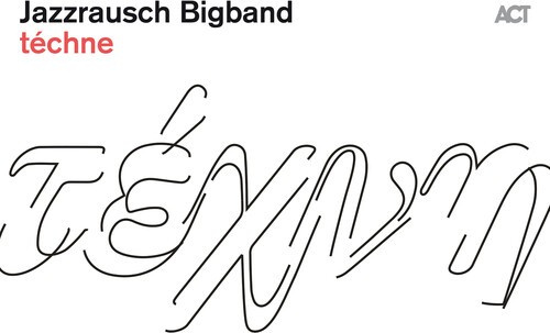Jazzrausch Bigband - Téchne