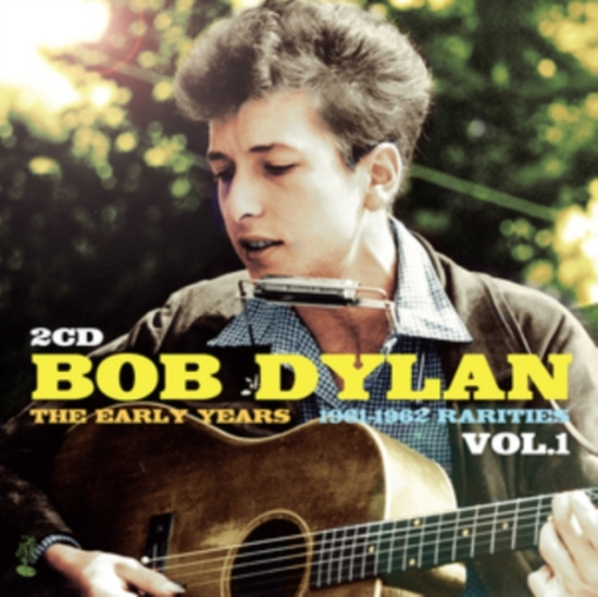 Dylan Bob - Early Years - Rarities Vol 1