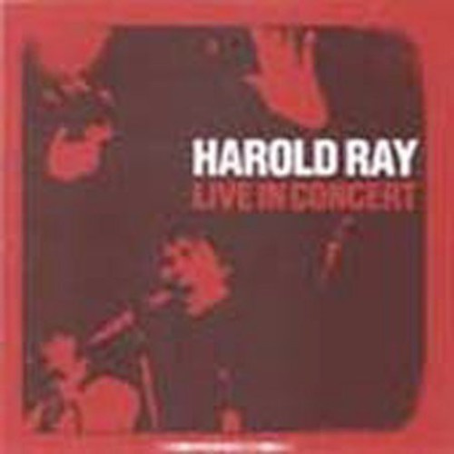 Harold Ray Live In Concert - Harold Ray Live In Concert