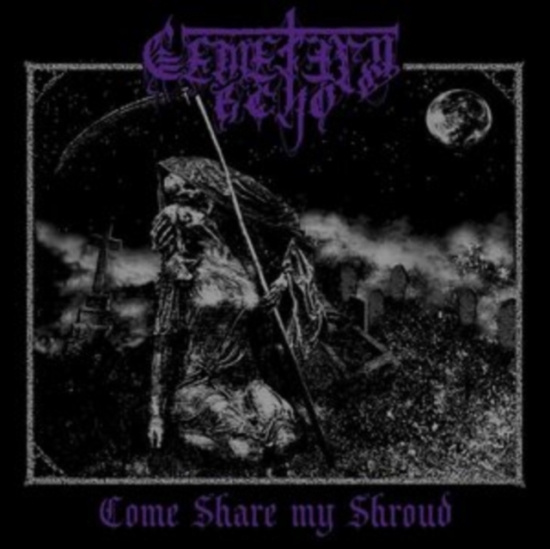 Cemetery Echo - Come Share My Shroud