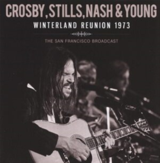 Crosby Stills Nash And Young - Winterland Reunion (Live Broadcast