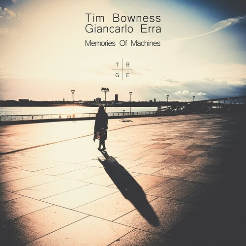 Bowness Tim And Giancarlo Erra - Memories Of Machines