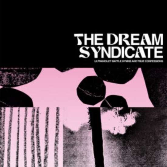 Dream Syndicate - Ultraviolet Battle Hymns & True Con