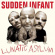 Sudden Infant - Lunatic Asylum Sudden Infant - Lunatic Asylum