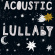Acoustic Lullaby - Film Acoustic Lullaby - Film